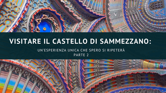 Visitare il castello di Sammezzano: un’esperienza unica che voglio assolutamente ripetere Parte 2